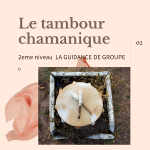 Pratique de Tambour Chamanique 2: Guidance de Groupe
